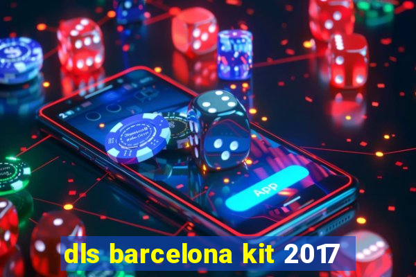 dls barcelona kit 2017